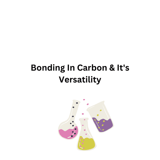 Bonding In Carbon & It's Versatility